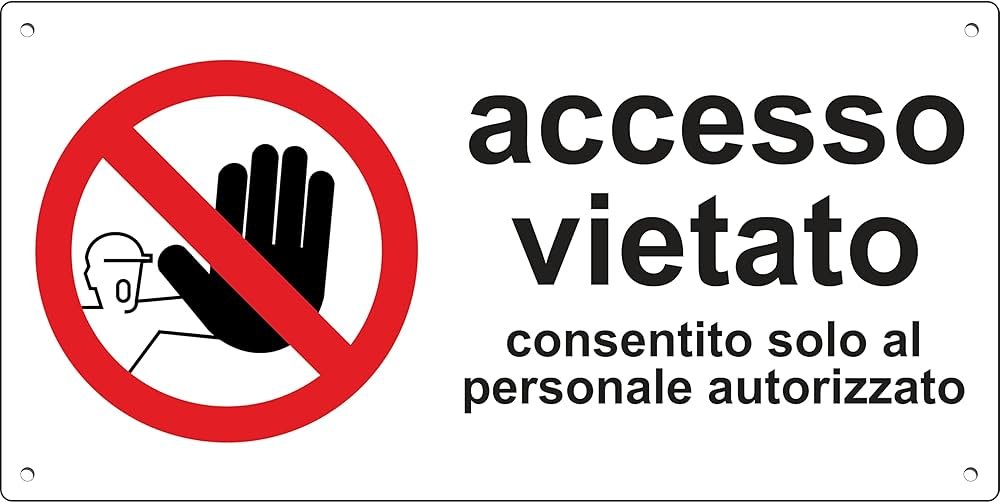 Quali sono le conseguenze del divieto di accesso ai non autorizzati 8 Quali sono le conseguenze del divieto di accesso ai non autorizzati